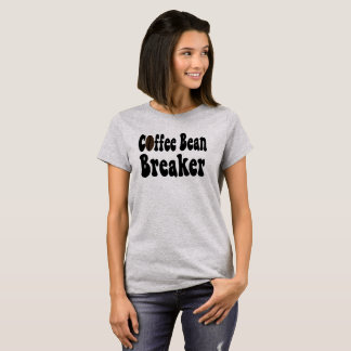Barista Coffee Bean Breaker Shirt; T-shirt
