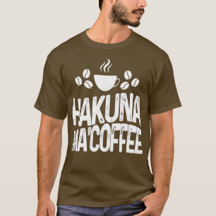 Barista Coffee Maker Merch Hakuna Ma T-shirt