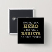 Barista Hero Humor Nieuwigheid Vierkante Button 5,1 Cm (Voorkant /achterkant)