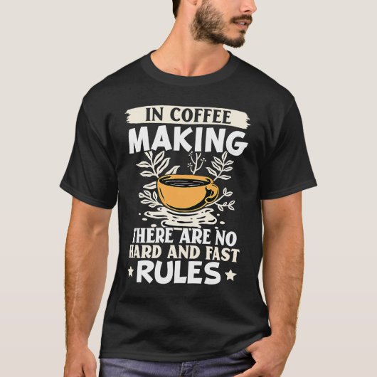 Barista In Coffee Making There Are No Hard And Fas T-shirt (Voorkant)