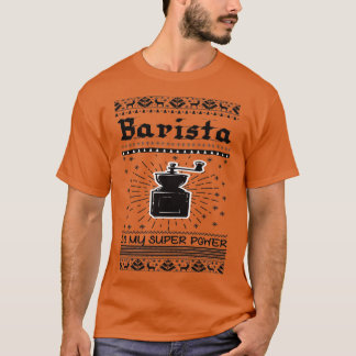 Barista is mijn supermachtskist Barista 1 T-shirt