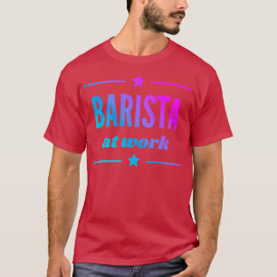 Barista op het werk voor het beste barista meisje t-shirt