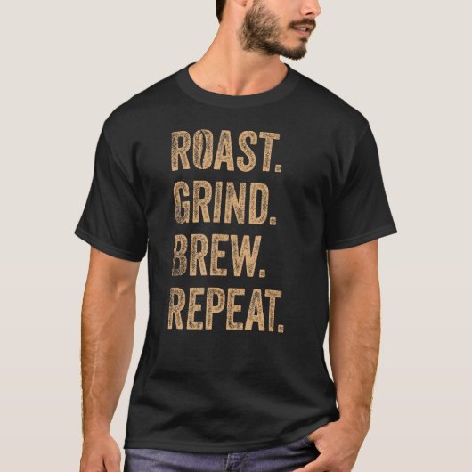Barista Roast Grind Brew Repeat T-shirt (Voorkant)