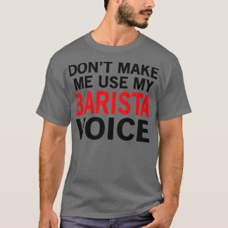 Barista Voice Funny Waitress Gezegden T-shirt