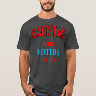 BARISTA VOTER T-SHIRT
