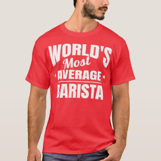 Barista Worldx27s Meest gemiddelde Funny Okayest B T-shirt