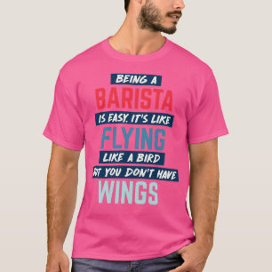 Barista zijn is makkelijk humoristisch citaatretro t-shirt