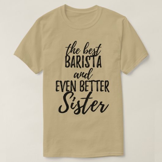 Barista zuster Funny Gift Idea voor sibling Gag In T-shirt (Design voorkant)