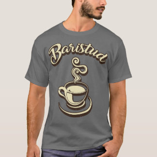 Baristud Barista Cafe T-shirt