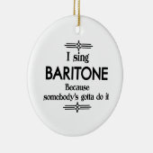 Baritone - Iemand moet Funny Music Keramisch Ornament (Rechts)