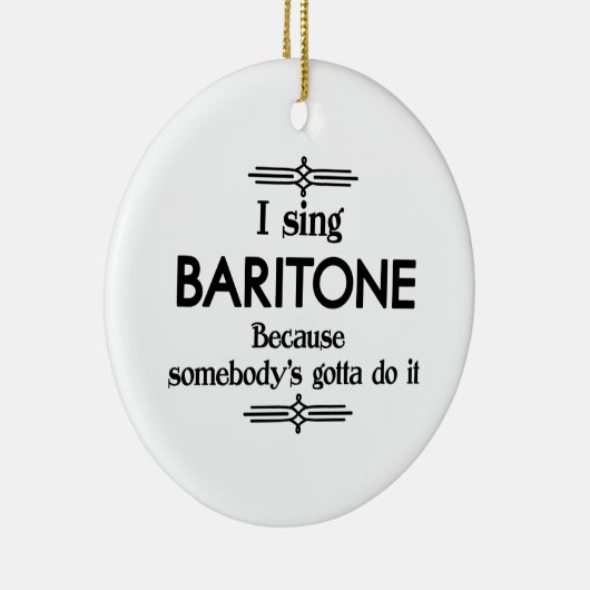 Baritone - Iemand moet Funny Music Keramisch Ornament (Rechts)