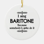 Baritone - Iemand moet Funny Music Keramisch Ornament (Voorkant)