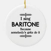 Baritone - Iemand moet Funny Music Keramisch Ornament (Achterkant)