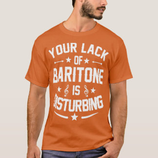 Baritone Player Distrurring Quote Gift T-shirt