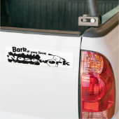 Bark als je gek bent op werk bumpersticker (Op Truck)