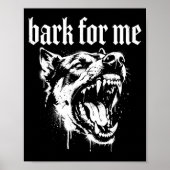 Bark For Me Gothic Fierce Dog  Poster (Voorkant)