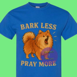 Bark Less Pray More Editie 1 - Christelijk T-shirt