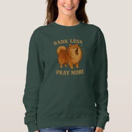 Bark Less Pray More Editie 1 - Christelijk Trui