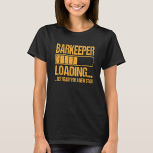 Barkeeper Training Apprenticeship Barkeeper Loadin T-shirt