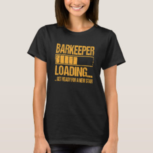 Barkeeper Training Apprenticeship Barkeeper Loadin T-shirt