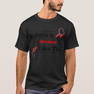 Barman zoals deze beste barman ooit t-shirt