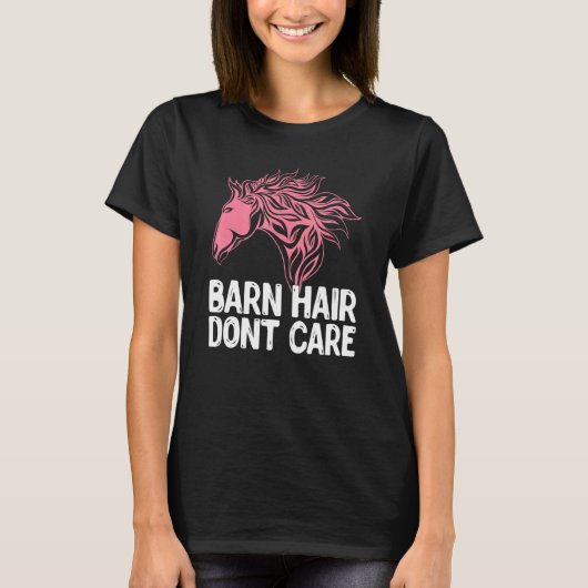 Barn Hair Dont Care Animal Equestrian Horse T-shirt (Voorkant)