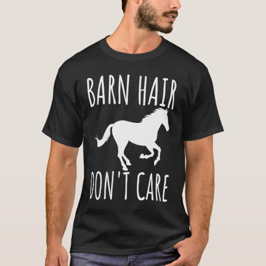 Barn Hair Don't Care Rancher Horse Riding Farmer C T-shirt (Voorkant)