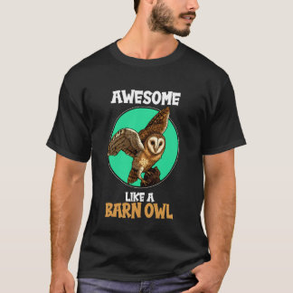 Barn Owls Awesome Like a Barn Owl T-shirt
