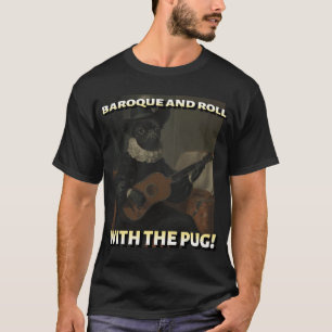 Barok en roll met de Pug Zwarte Pug T-shirt