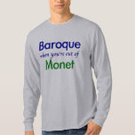 Barok - Monet T-shirt<br><div class="desc">"Barok als je uit Monet bent" gemaakt door Worldshop.</div>