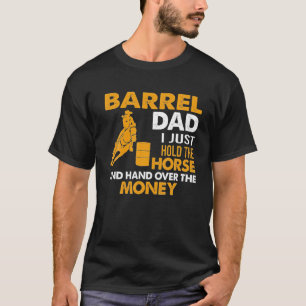 Barrel Pa, ik hou gewoon het paard vast. T-shirt