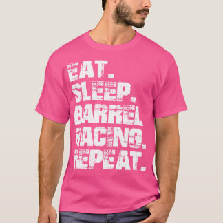 Barrel Racing Eat Sleep Barrel Racing Herhaal w T-shirt