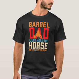 Barrel Racing Horse Barrel Dad Funny Mannen Rodeo T-shirt