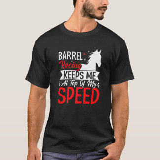 Barrel Racing houdt me op topsnelheid paardenras T-shirt