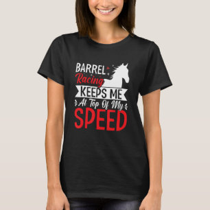 Barrel Racing houdt me op topsnelheid paardenras T-shirt