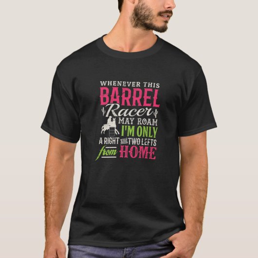 Barrel Racing wanneer deze loop Racer kan roamen T-shirt (Voorkant)