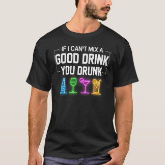 Bartender Bar als ik geen goede Drink kan mengen. T-shirt