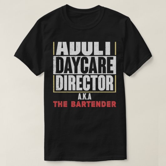 Bartender Day Care Adult Pun 4 T-shirt (Design voorkant)