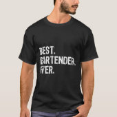 Bartender Ever Bartending Funny Gift Christmas  T-shirt (Voorkant)