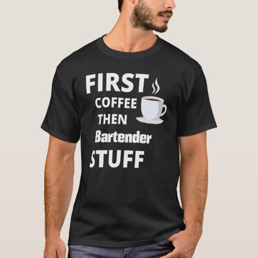 Bartender First Coffee en Job Study T-shirt (Voorkant)