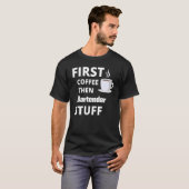 Bartender First Coffee en Job Study T-shirt (Voorkant volledig)