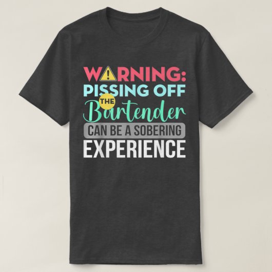 Bartender Funny Sarcastic Warning Pissing off the T-shirt (Design voorkant)