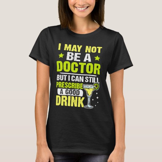 Bartender I Can Still Prescribe A Good Drink T-shirt (Voorkant)