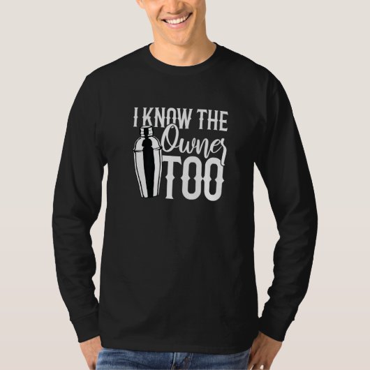 Bartender I Know The Owner Too  8 T-shirt (Voorkant)