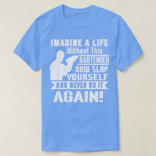 Bartender Life without Bartender T-shirt (Design voorkant)