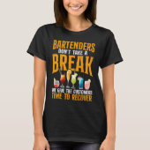 Bartender Mixologist Bartenders Don't Take A Break T-shirt (Voorkant)
