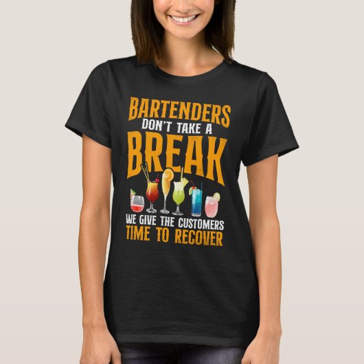 Bartender Mixologist Bartenders Don't Take A Break T-shirt (Voorkant)