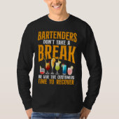 Bartender Mixologist Bartenders Don't Take A Break T-shirt (Voorkant)