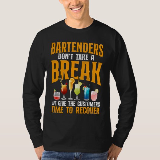 Bartender Mixologist Bartenders Don't Take A Break T-shirt (Voorkant)