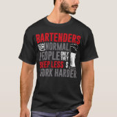 Bartender Mixologist Bartenders Just Like Normal P T-shirt (Voorkant)